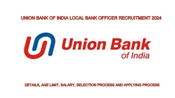 Union Bank Of India Local Bank Officer Recruitment 2024 images 2